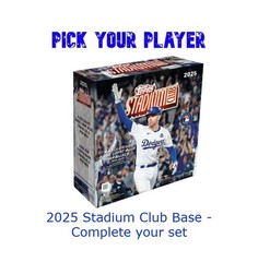 2025 Topps Stadium Club – BASE – You Pick Complete Your Set